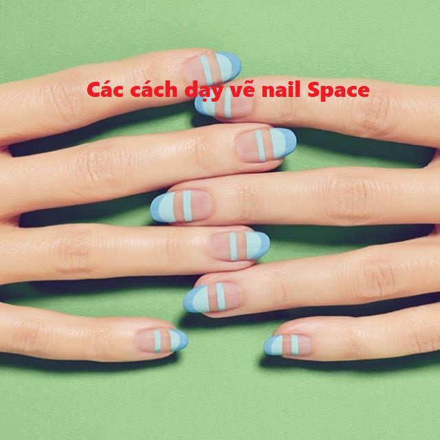 các cách dạy vẽ nail Space