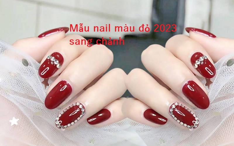 Làm Nails: Tổng hợp mẫu nail màu đỏ 2023 đầy quyến rũ mang lại nét thần thái cho phái nữ