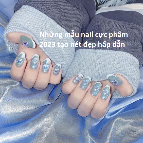Mẫu nail đẹp: Review những mẫu nail cực phẩm 2023 dành cho quý cô sang trọng