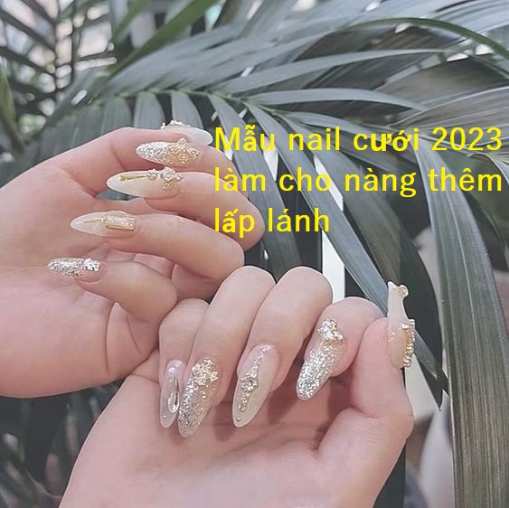 Làm Nails: Tuyển tập mẫu nail cưới 2023 dành cho cô dâu trở nên xinh hơn