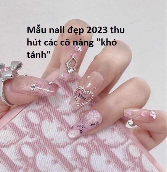 Làm Nails: Giới thiệu mẫu nail đẹp 2023 đầy sắc màu nổi bật lôi cuốn